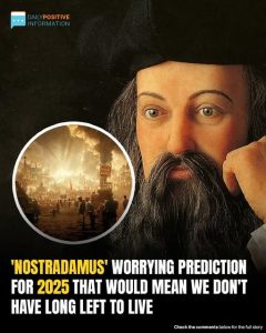 Nostradamus’ 2025 Prediction Sparks Fear Of Impending Global Catastrophe