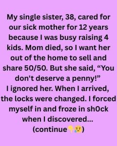 My Single Sister Cared For Our Mom, Now She is Blocking Me From Selling The House