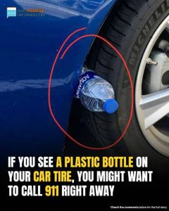If You See A Plastic Bottle On Your Tire, Pay Close Attention