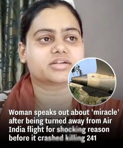 Woman speaks out about ‘miracle’ after being turned away from Air India flight for sh0cking reason before it cr.as.hed k.i.l.ling 241