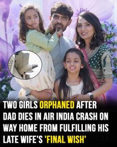 Two girls orphaned after dad dies in Air India crash, 2 weeks after mom died of cancer