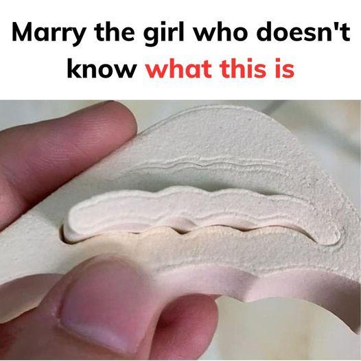 Marry the girl who doesn't know what this is