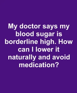 How to lower blood sugar naturally and avoid medication