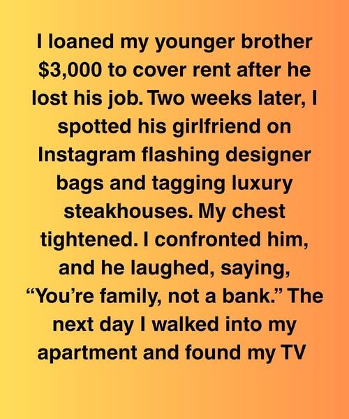 I Loaned My Brother $3,000, Then My TV Vanished