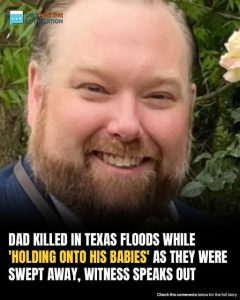 Texas Dad Dies Holding His Children As Floodwaters Sweep Them Away