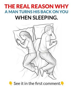 Do you know why a man turns his back on you when he sleeps?