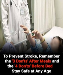 To Prevent Stroke, Remember the ‘3 Don’ts’ After Meals and the ‘4 Don’ts’ Before Bed — Stay Safe at Any Age
