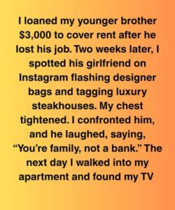 I Loaned My Brother $3,000, Then My TV Vanished