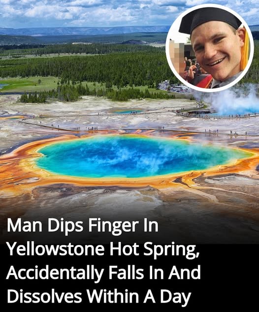 Man Dips Finger In Yellowstone Hot Spring, Accidentally Falls In And Dissolves Within A Day