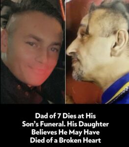 A father passed away while attending his son’s funeral in England, and now his daughter believes he may have died of a broken heart