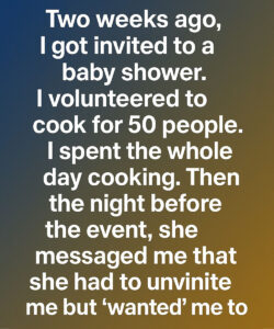 I Spent Hours Preparing for a Baby Shower, Only to Be Uninvited the Night Before