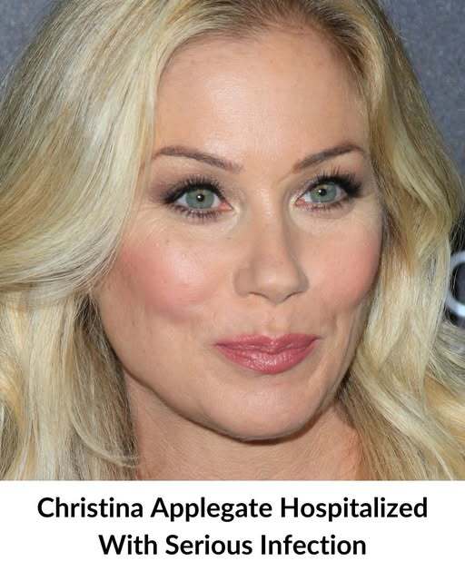 Serious Infection Sends Christina Applegate to the Hospital