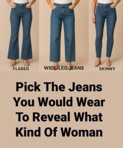 Pick The Jeans You Would Wear To Reveal What Kind Of Woman You Are. Check yours in 1st comment