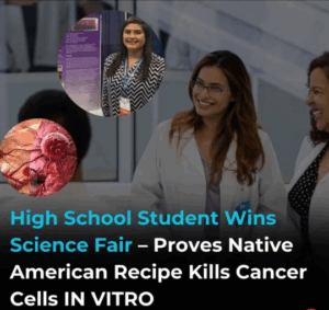 High school student wins science fair by demonstrating how a long-forgotten Native American recipe can kill cancer cells in-vitro