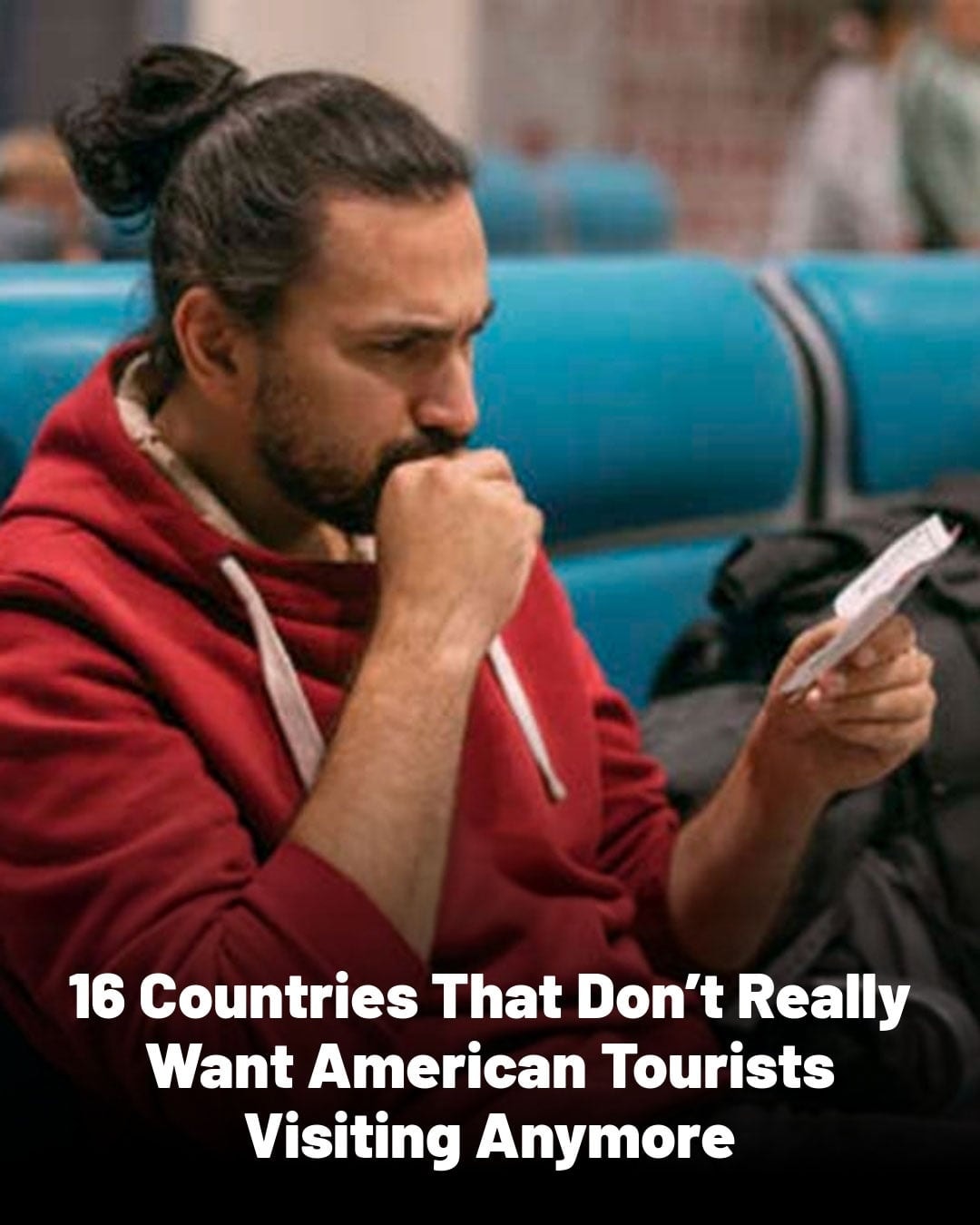 16 Countries That Are Avoiding Visitors From the U.S.