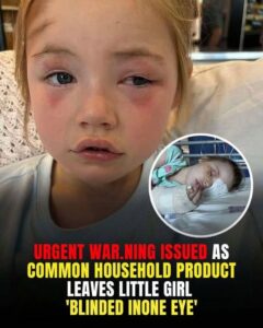 Urgent war.ning after girl is blinded from household product