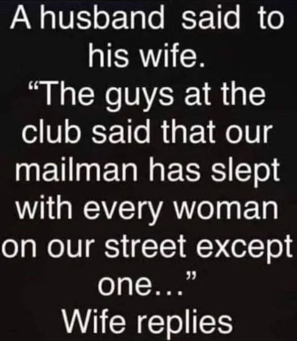 He Joked That the Mailman Slept With Every Woman on the , Except