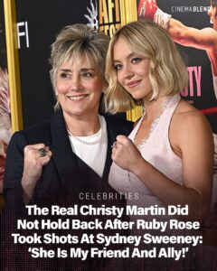 The Real Christy Martin Did Not Hold Back After Ruby Rose Took Shots At Sydney Sweeney: ‘I Want To Be Clear About Who Syd Is’