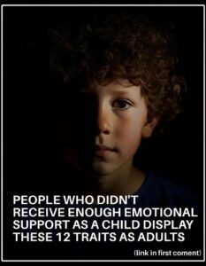 Those who didn’t receive enough emotional support as a child display these 12 traits as adults