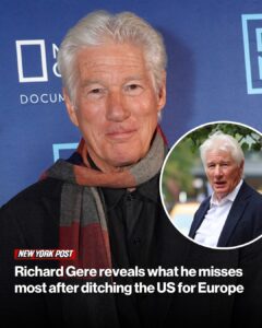 Richard Gere reveals what he misses most after ditching the US for Europe