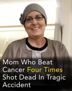 Mom who beat cancer four times shot dead in tragic accident