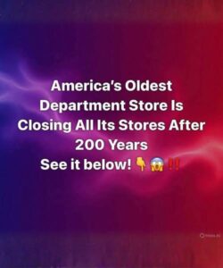 America’s Oldest Department Store Is Closing All Its Stores After 200 Years