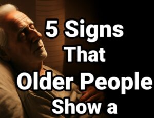 5 Signs That Show an Older Person Needs More Care and Attention — Don’t Ignore Them.