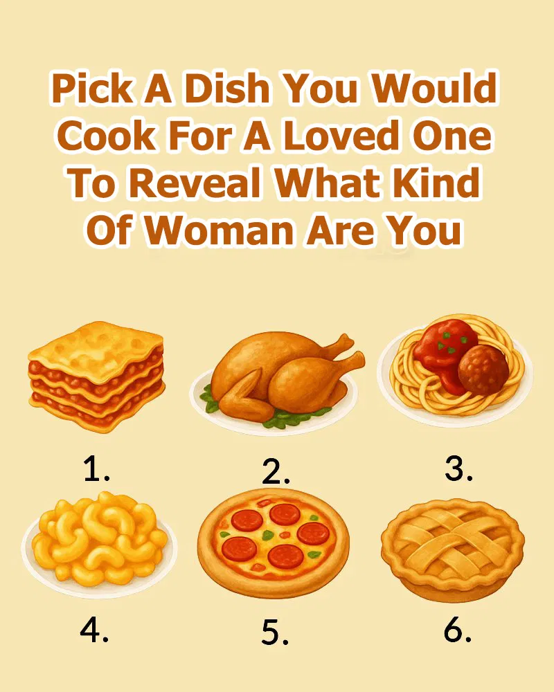 Pick A Dish You Would Cook For A Loved One To Reveal What Kind Of Woman Are You