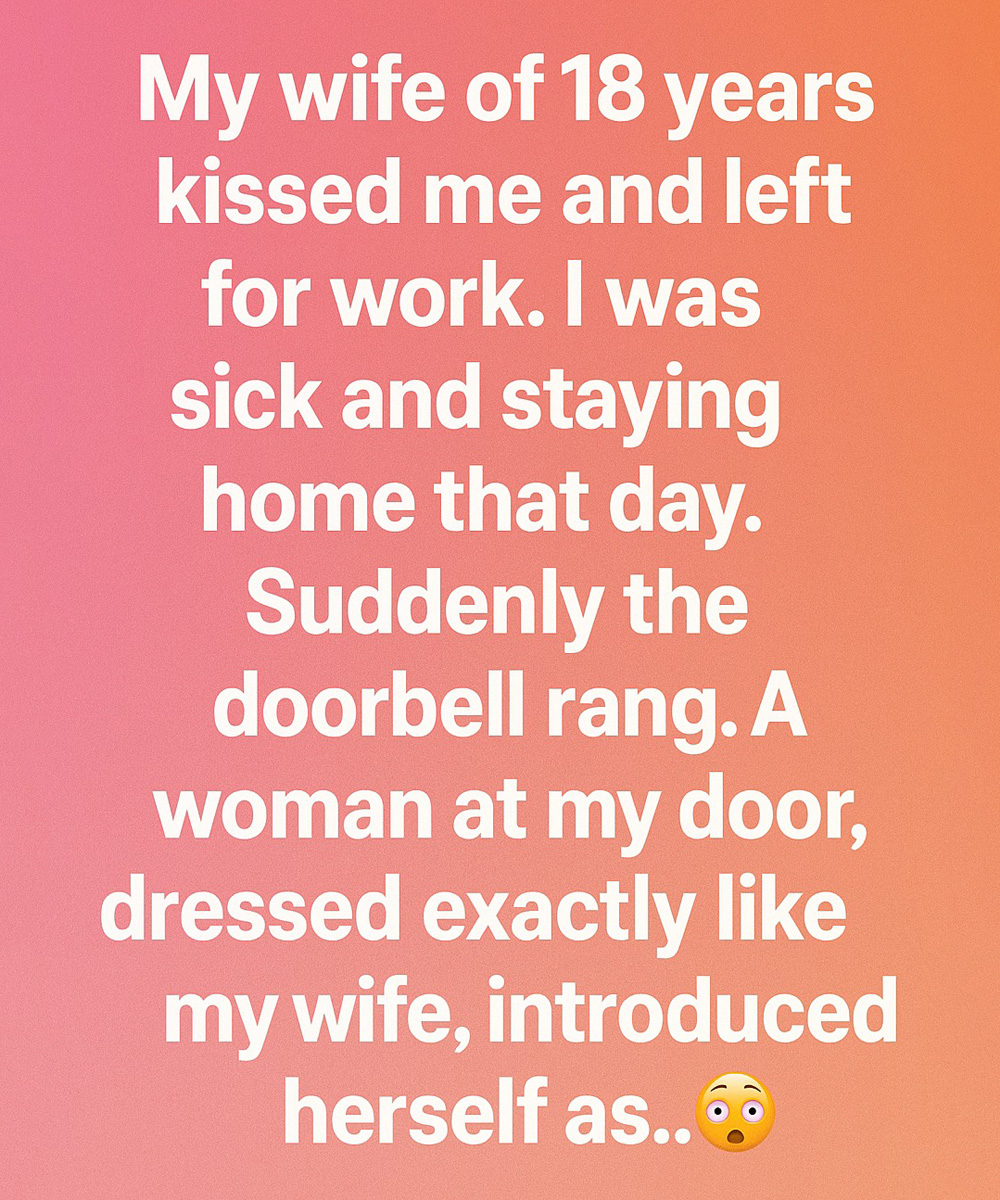 The Day a Stranger Knocked — and Looked Exactly Like My Wife