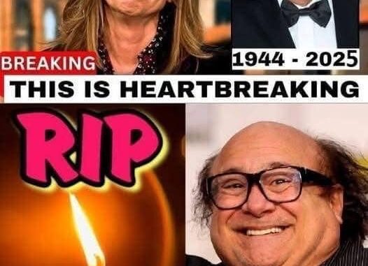 10 minutes ago / R.I.P TV icon Danny DeVito, Goodbye Danny DeVito.