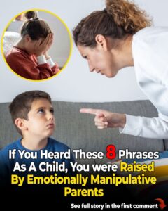 You were raised by emotionally manipulative parents if you heard these 8 phrases as a child