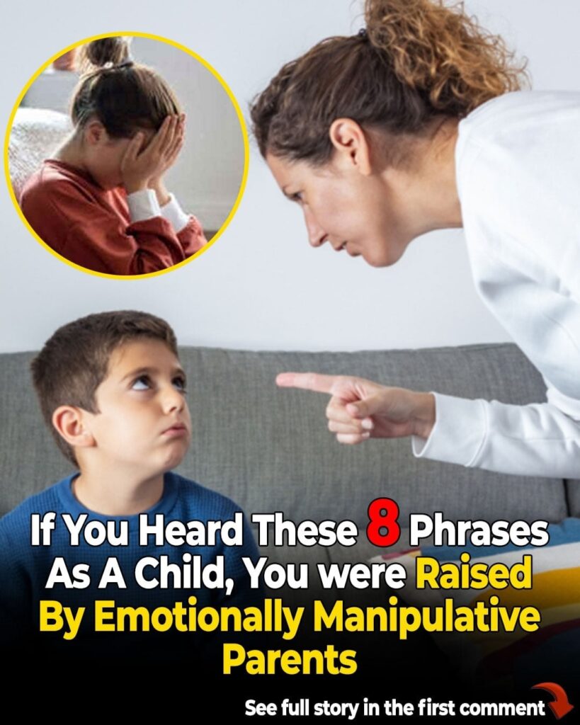 You were raised by emotionally manipulative parents if you heard these 8 phrases as a child