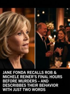 Jane Fonda Shares a Moving Tribute as She Remembers Rob and Michele Reiner