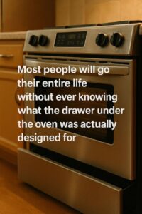 Most people will go their entire life without ever knowing what the drawer under the oven was actually designed for