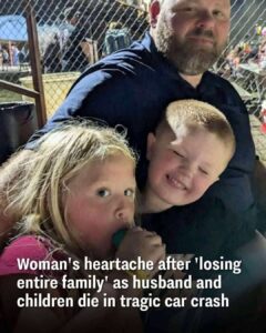 Woman’s heartache after tragic car crash kills husband and children