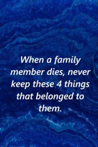 Do not keep these items belonging to a deceased person