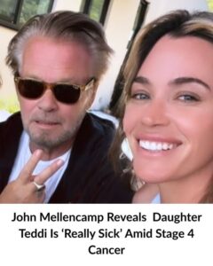 John Mellencamp Shares Heartbreaking News: Daughter Teddi Battling Stage 4 Cancer