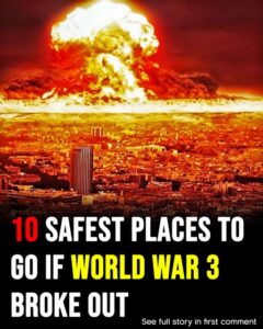Top 10 safest places if World War 3 broke out