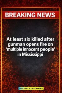 At least six killed after gunman opens fire on ‘multiple innocent people’ in Mississipp