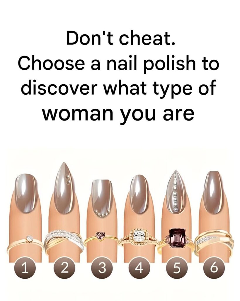 Which nail appeals to you most? It reveals what type of woman you are.