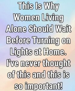 This Is Why Women Living Alone Should Wait Before Turning on Lights at Home