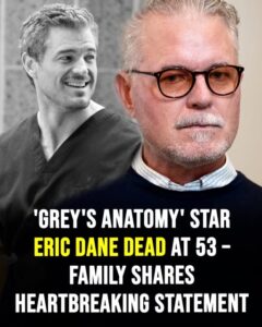 ‘Grey’s Anatomy’ star Eric Dane dead at 53
