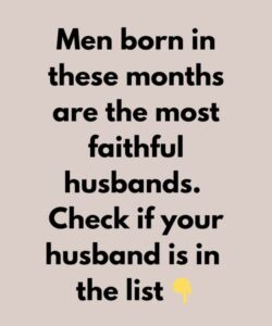 Men born in these months are the most faithful husbands — Is your man on this list?