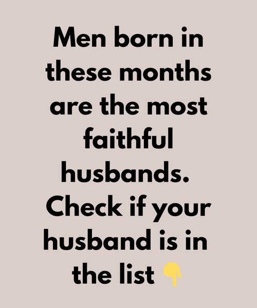 Men born in these months are the most faithful husbands — Is your man on this list?