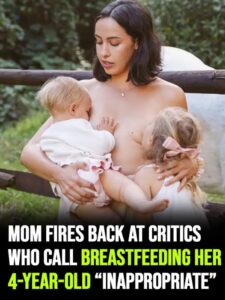 Mom fires back at critics who call breastfeeding her 4-year-old “inappropriate”