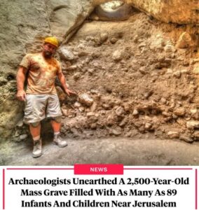 Archaeologists Unearthed A 2,500-Year-Old Mass Grave Filled With As Many As 89 Infants And Children Near Jerusalem