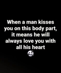 When A Man Kisses You On This Body Part, It Means He Will Always Love you With All His Heart