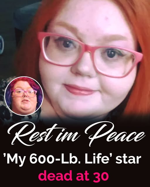 ‘My 600-Lb. Life’ star dies at 30