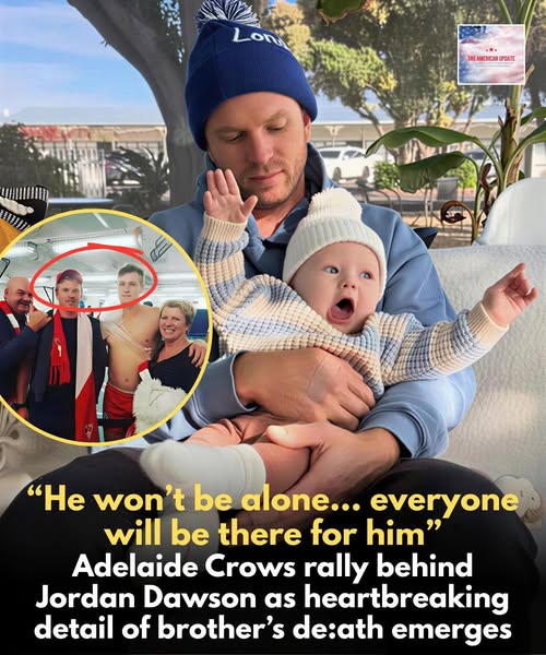 “He won’t be alone… everyone will be there for him” Adelaide Crows rally behind Jordan Dawson as heartbreaking detail of brother’s de:ath emerges Adelaide Crows rally behind Jordan Dawson as heartbreaking detail of brother’s death emerges “He won’t be alone… everyone will be there for him”: Adelaide Football Club shares a deeply heartfelt message to captain Jordan Dawson after t:ɾɑgic d.e.ɑᴛh of his brother — as a heartbreaking detail emerges, leaving fans in tears…