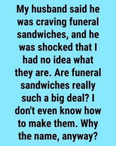Why We Love Funeral Sandwiches and How Exactly They Got Their Name